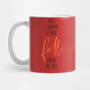 But I think i love fall most of all Mug